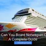 How Early Can You Board Norwegian Cruise Line A Complete Guide