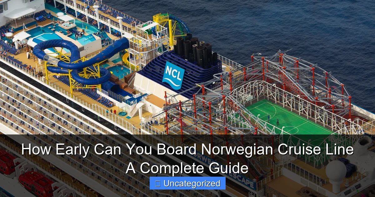 How Early Can You Board Norwegian Cruise Line A Complete Guide