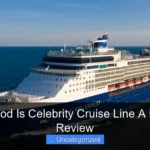 How Good Is Celebrity Cruise Line A Detailed Review