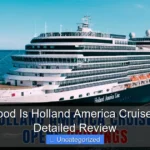 How Good Is Holland America Cruise Line A Detailed Review
