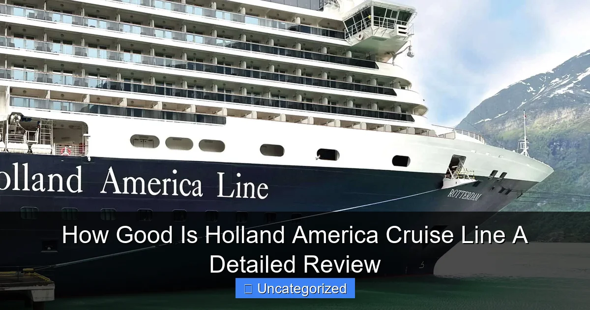 How Good Is Holland America Cruise Line A Detailed Review