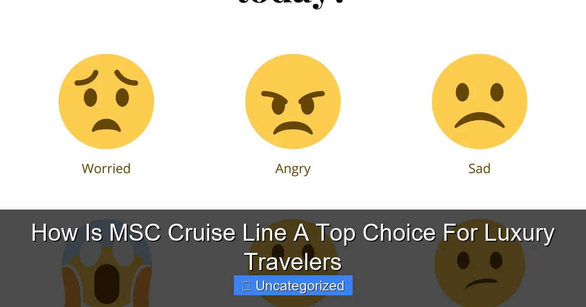How Is MSC Cruise Line A Top Choice For Luxury Travelers
