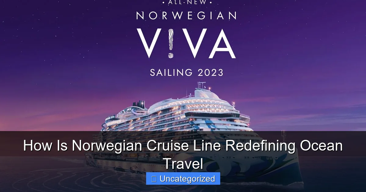 How Is Norwegian Cruise Line Redefining Ocean Travel