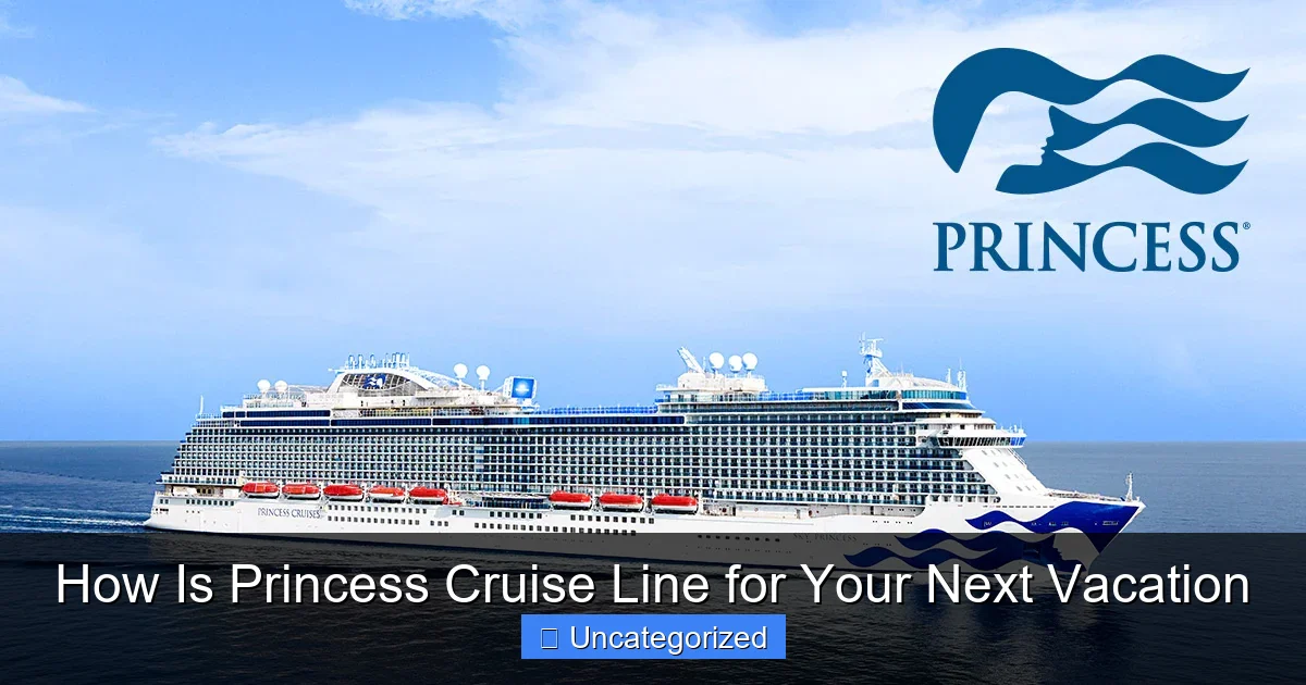 How Is Princess Cruise Line for Your Next Vacation