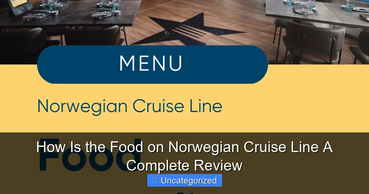 How Is the Food on Norwegian Cruise Line A Complete Review