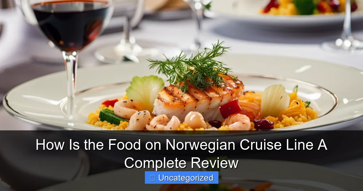 How Is the Food on Norwegian Cruise Line A Complete Review
