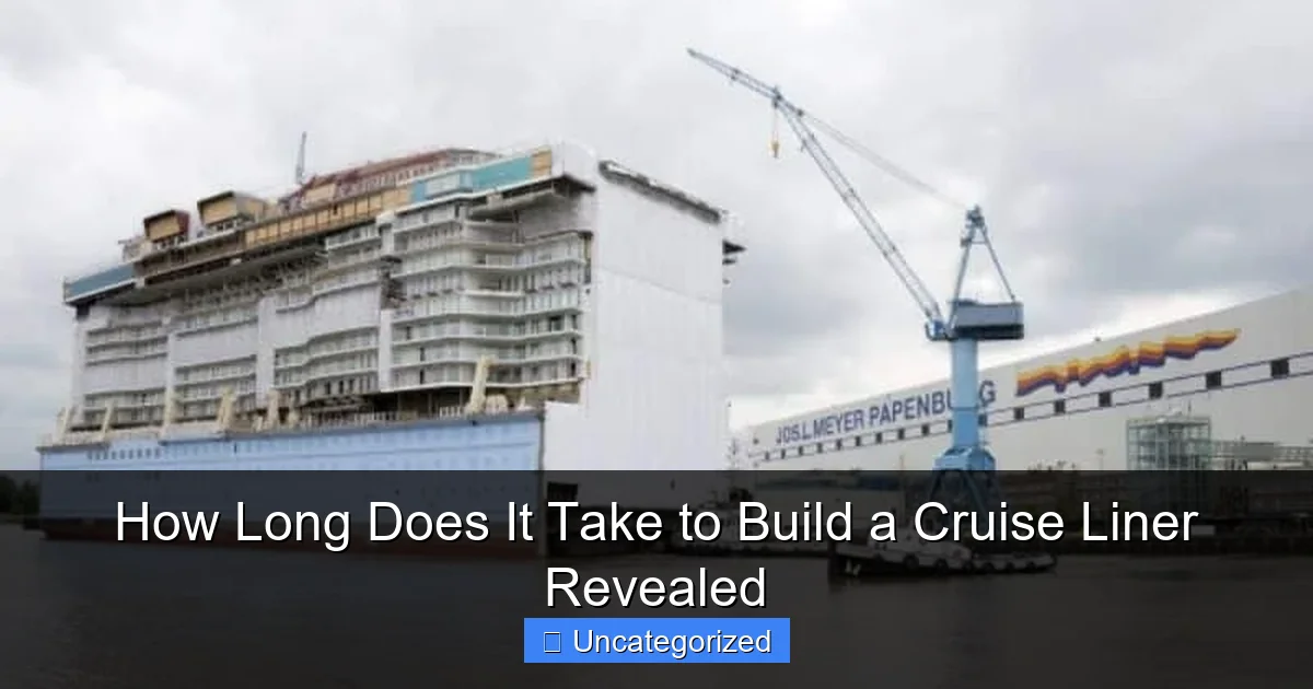 How Long Does It Take to Build a Cruise Liner Revealed
