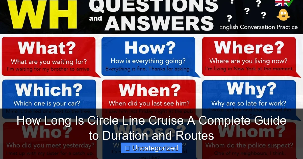 How Long Is Circle Line Cruise A Complete Guide to Duration and Routes