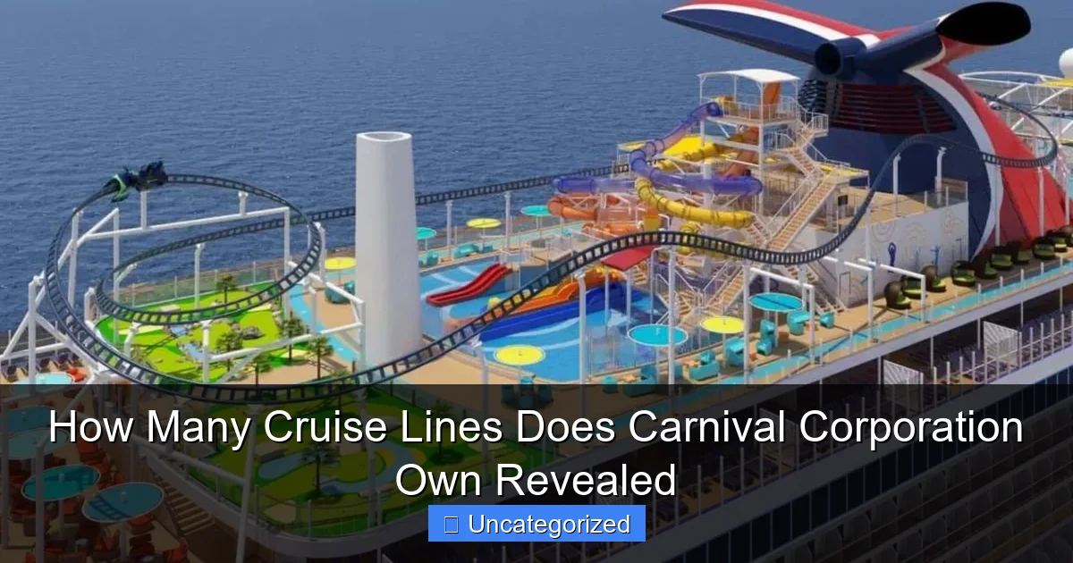 How Many Cruise Lines Does Carnival Corporation Own Revealed