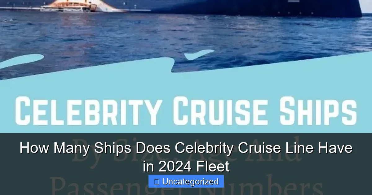 How Many Ships Does Celebrity Cruise Line Have in 2024 Fleet