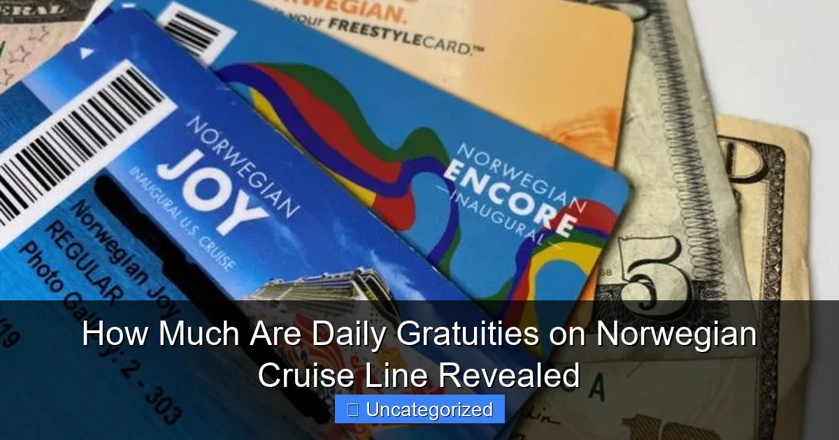 How Much Are Daily Gratuities on Norwegian Cruise Line Revealed