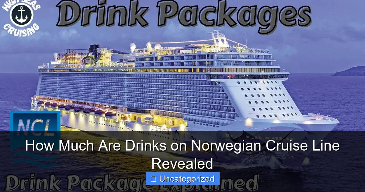 How Much Are Drinks on Norwegian Cruise Line Revealed