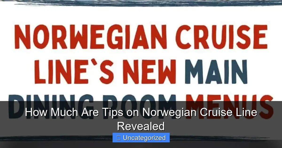 How Much Are Tips on Norwegian Cruise Line Revealed