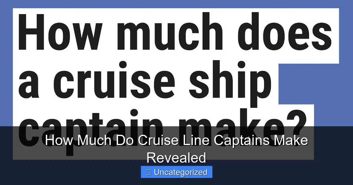How Much Do Cruise Line Captains Make Revealed