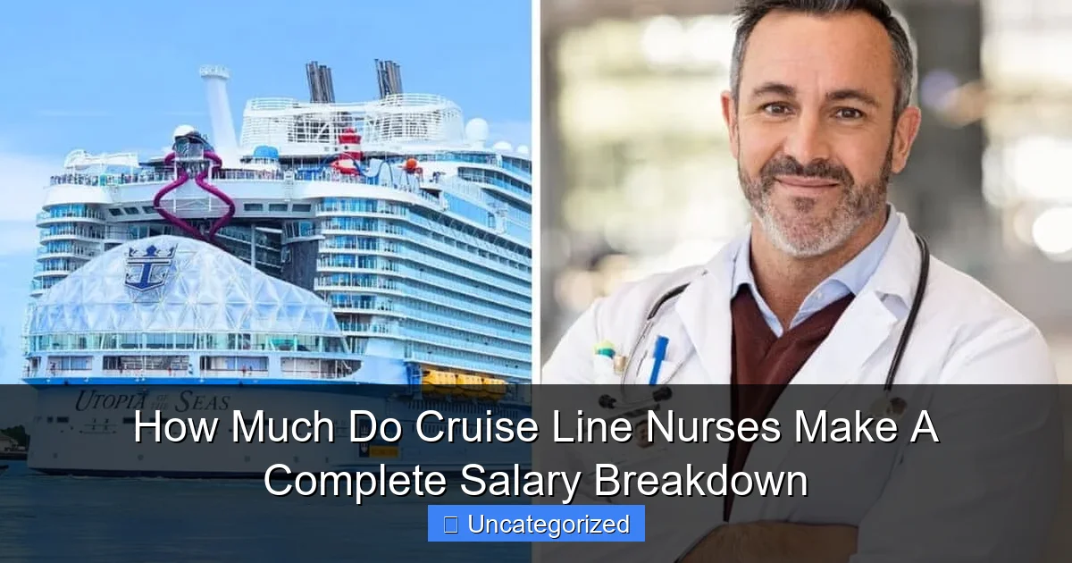 How Much Do Cruise Line Nurses Make A Complete Salary Breakdown