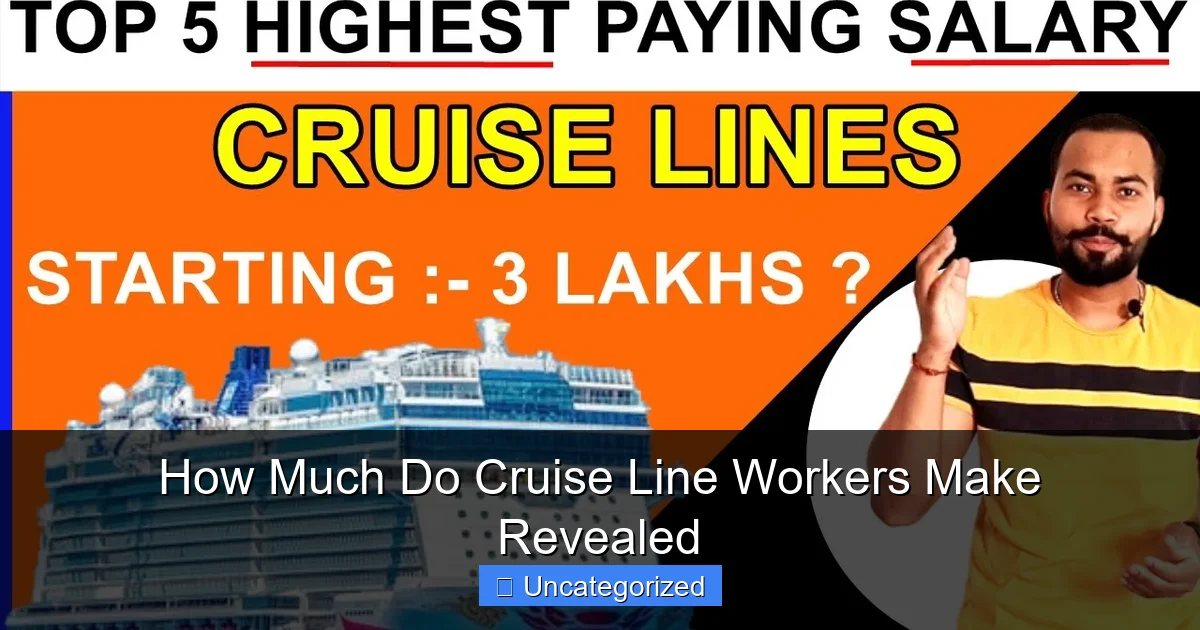How Much Do Cruise Line Workers Make Revealed