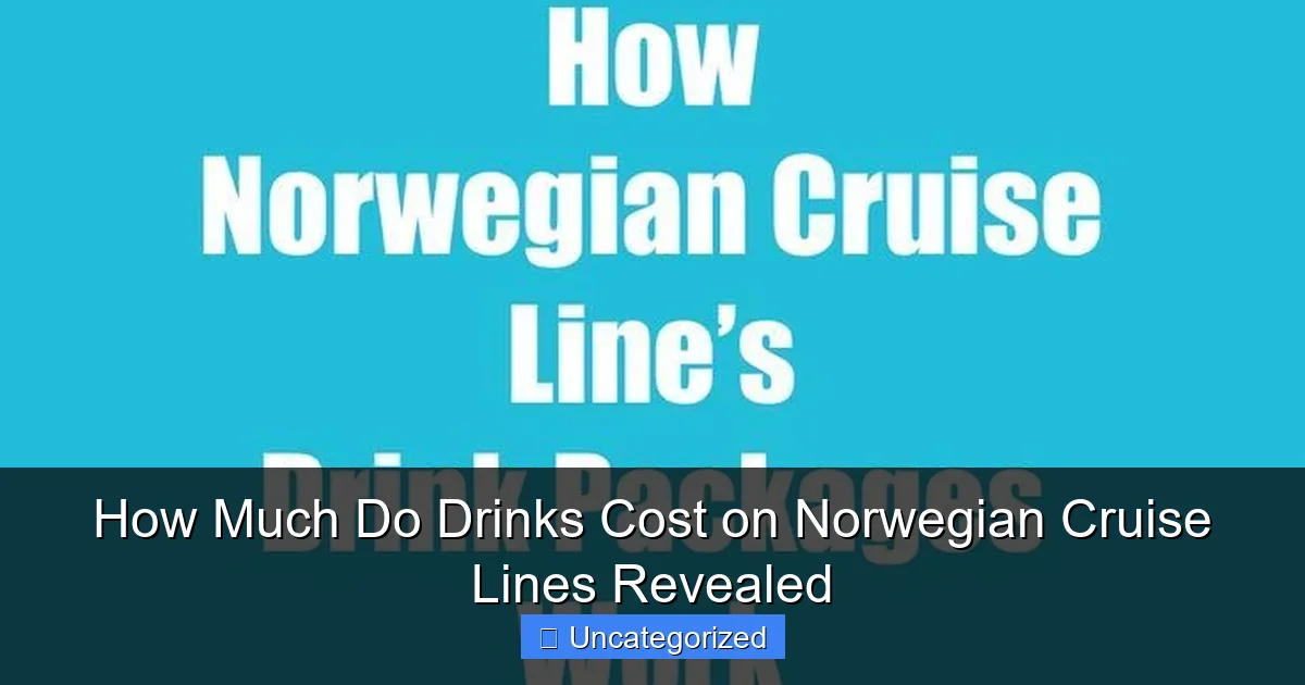 How Much Do Drinks Cost on Norwegian Cruise Lines Revealed