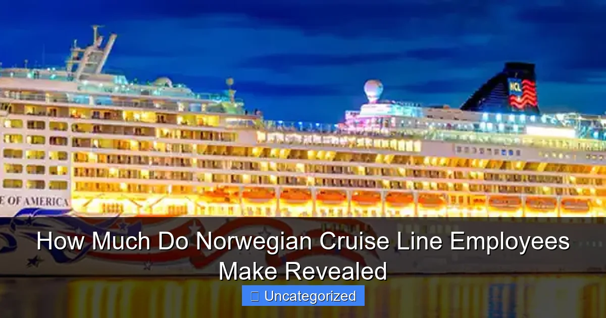 How Much Do Norwegian Cruise Line Employees Make Revealed