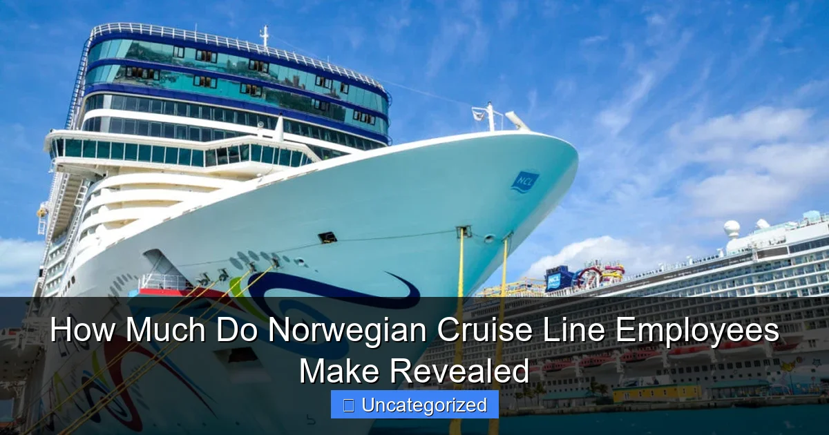 How Much Do Norwegian Cruise Line Employees Make Revealed