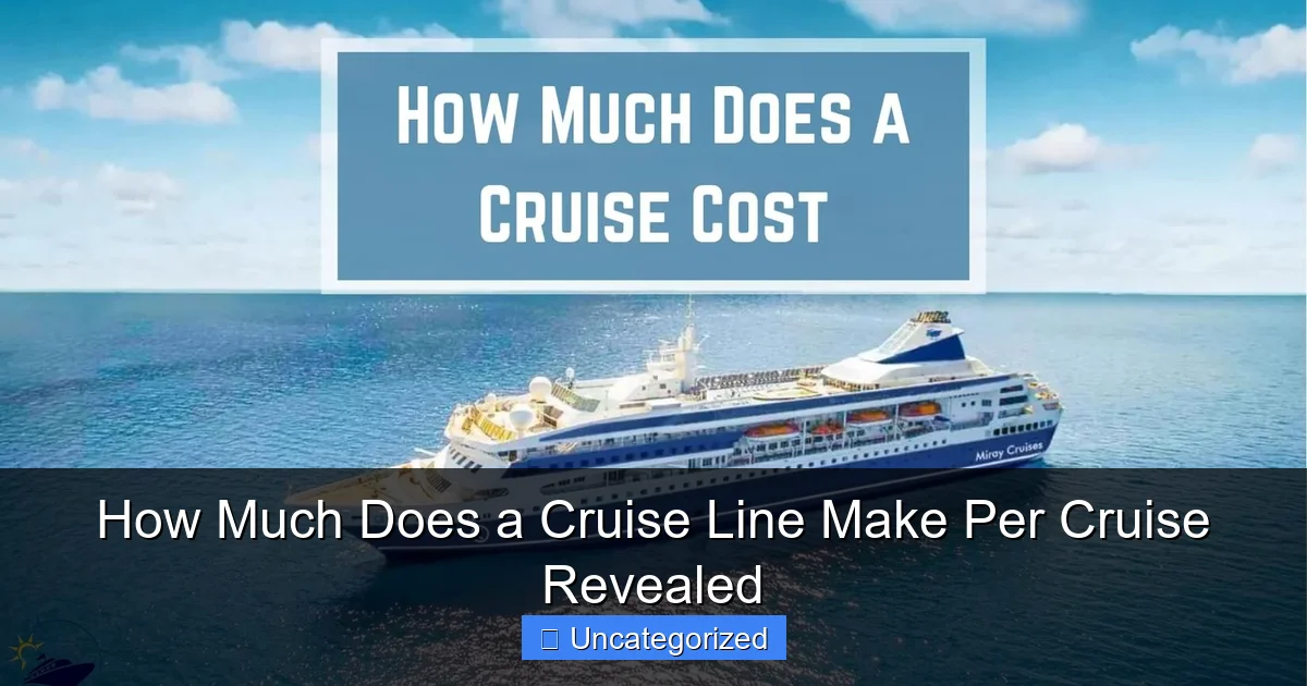 How Much Does a Cruise Line Make Per Cruise Revealed
