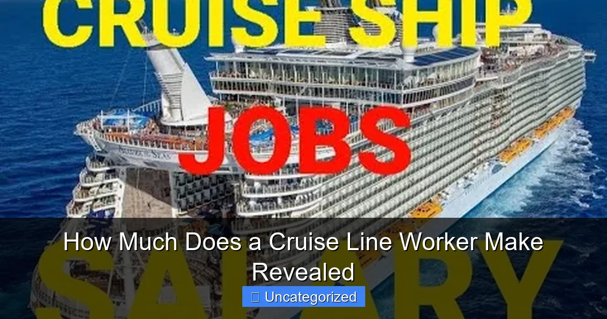 How Much Does a Cruise Line Worker Make Revealed