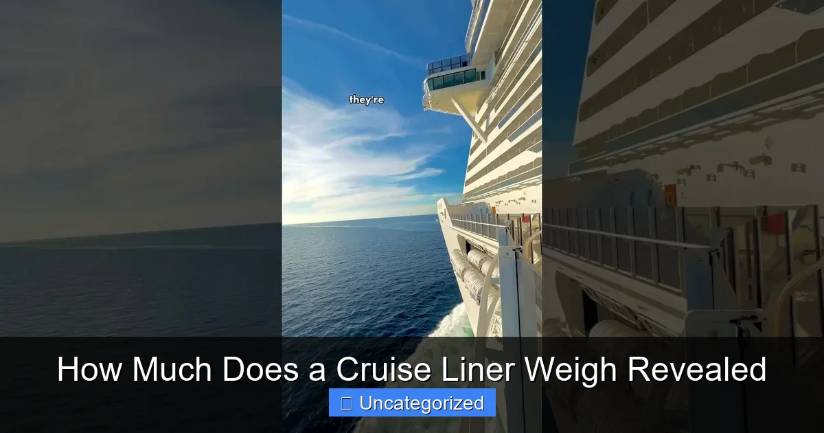 How Much Does a Cruise Liner Weigh Revealed