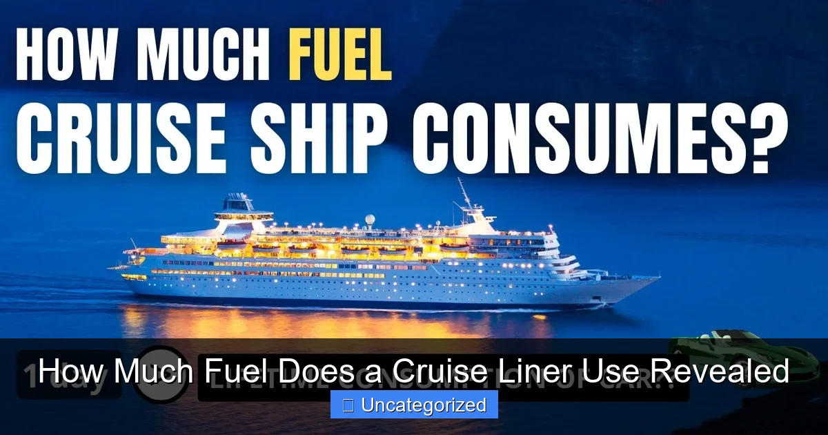 How Much Fuel Does a Cruise Liner Use Revealed