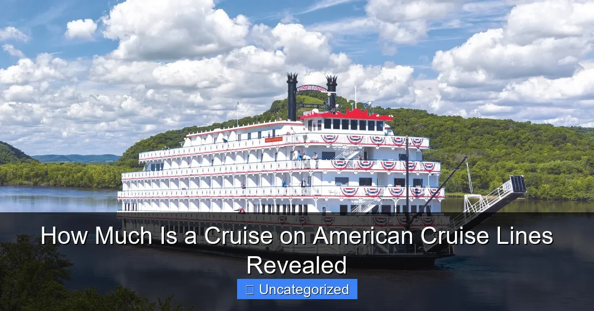 How Much Is a Cruise on American Cruise Lines Revealed