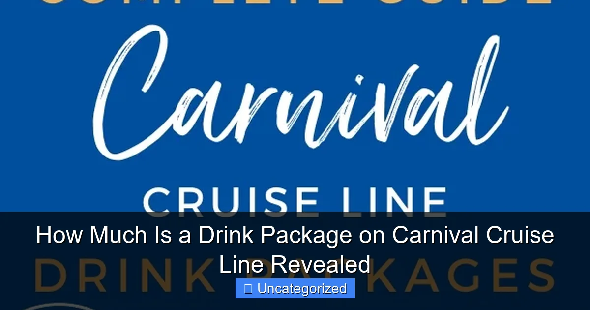 How Much Is a Drink Package on Carnival Cruise Line Revealed