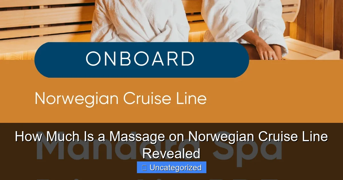 How Much Is a Massage on Norwegian Cruise Line Revealed