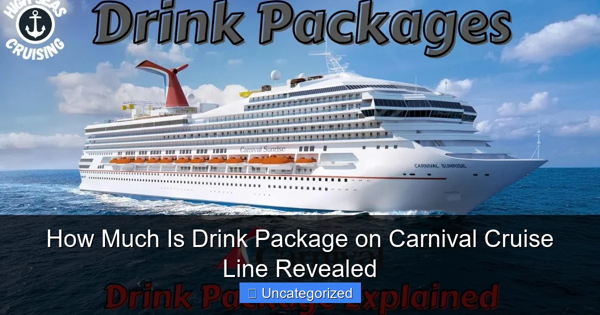 How Much Is Drink Package on Carnival Cruise Line Revealed