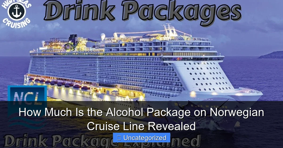 How Much Is the Alcohol Package on Norwegian Cruise Line Revealed