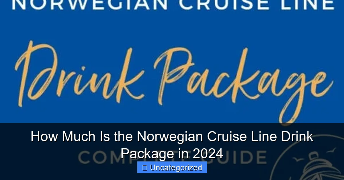 How Much Is the Norwegian Cruise Line Drink Package in 2024