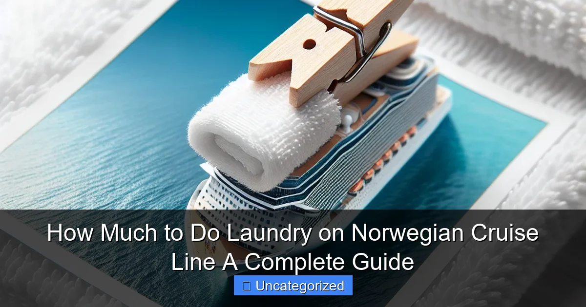 How Much to Do Laundry on Norwegian Cruise Line A Complete Guide