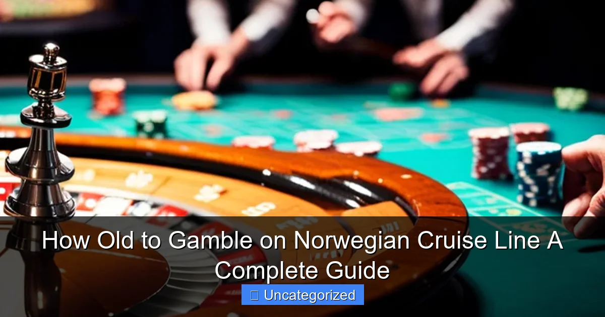 How Old to Gamble on Norwegian Cruise Line A Complete Guide