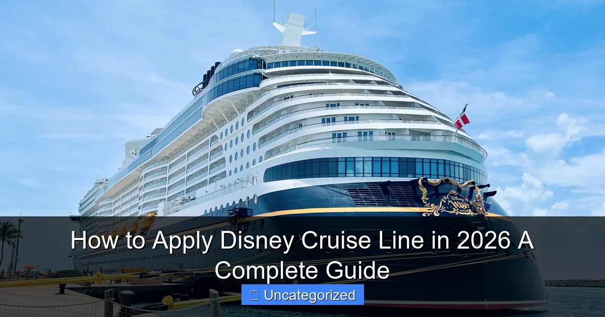 How to Apply Disney Cruise Line in 2026 A Complete Guide