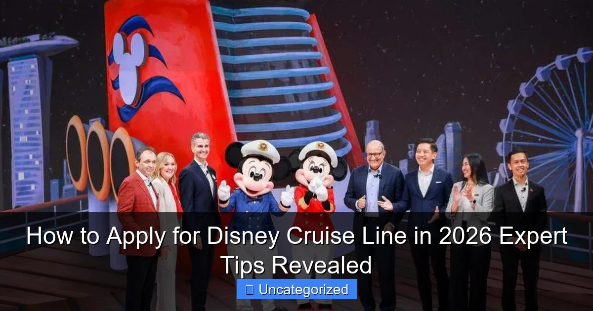 How to Apply for Disney Cruise Line in 2026 Expert Tips Revealed