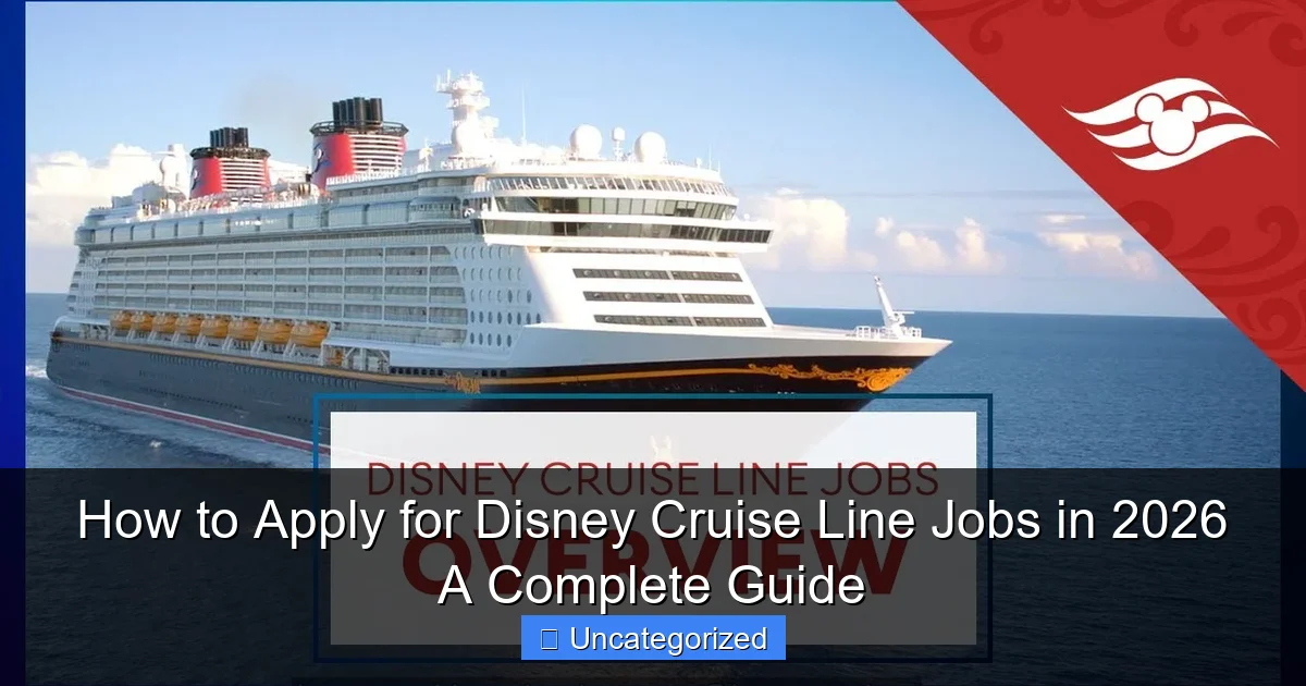 How to Apply for Disney Cruise Line Jobs in 2026 A Complete Guide