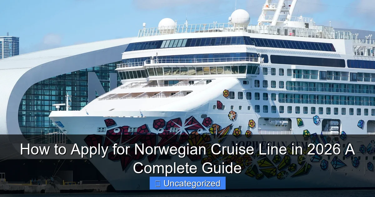 How to Apply for Norwegian Cruise Line in 2026 A Complete Guide