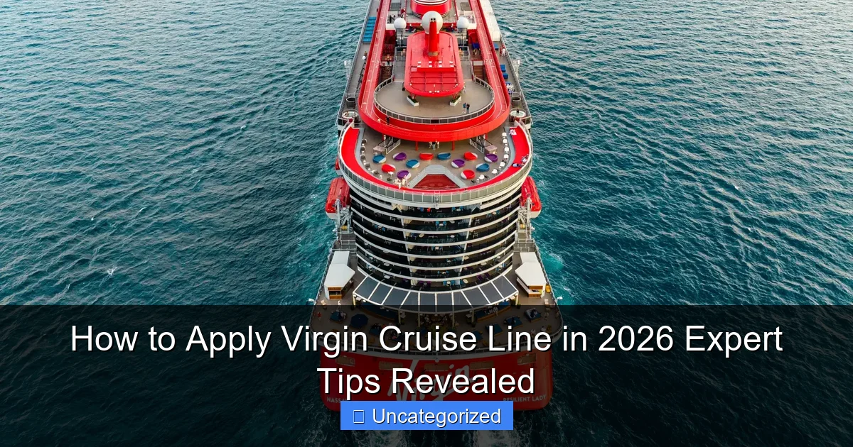 How to Apply Virgin Cruise Line in 2026 Expert Tips Revealed