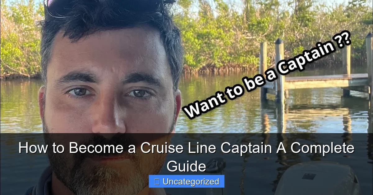 How to Become a Cruise Line Captain A Complete Guide