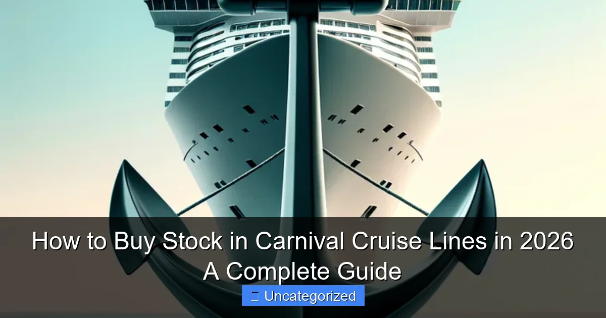 How to Buy Stock in Carnival Cruise Lines in 2026 A Complete Guide