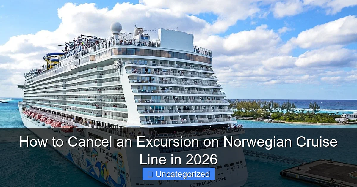 How to Cancel an Excursion on Norwegian Cruise Line in 2026