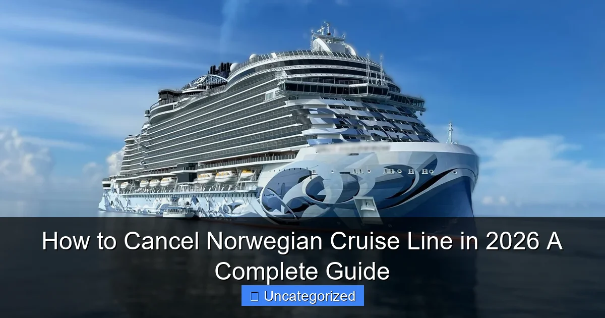 How to Cancel Norwegian Cruise Line in 2026 A Complete Guide