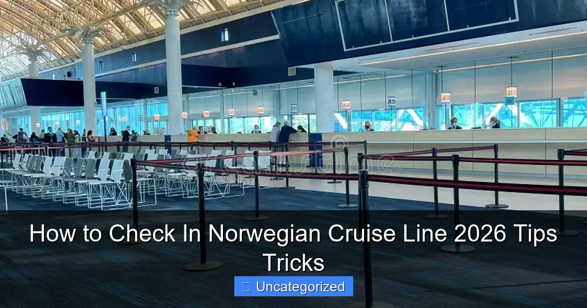 How to Check In Norwegian Cruise Line 2026 Tips Tricks