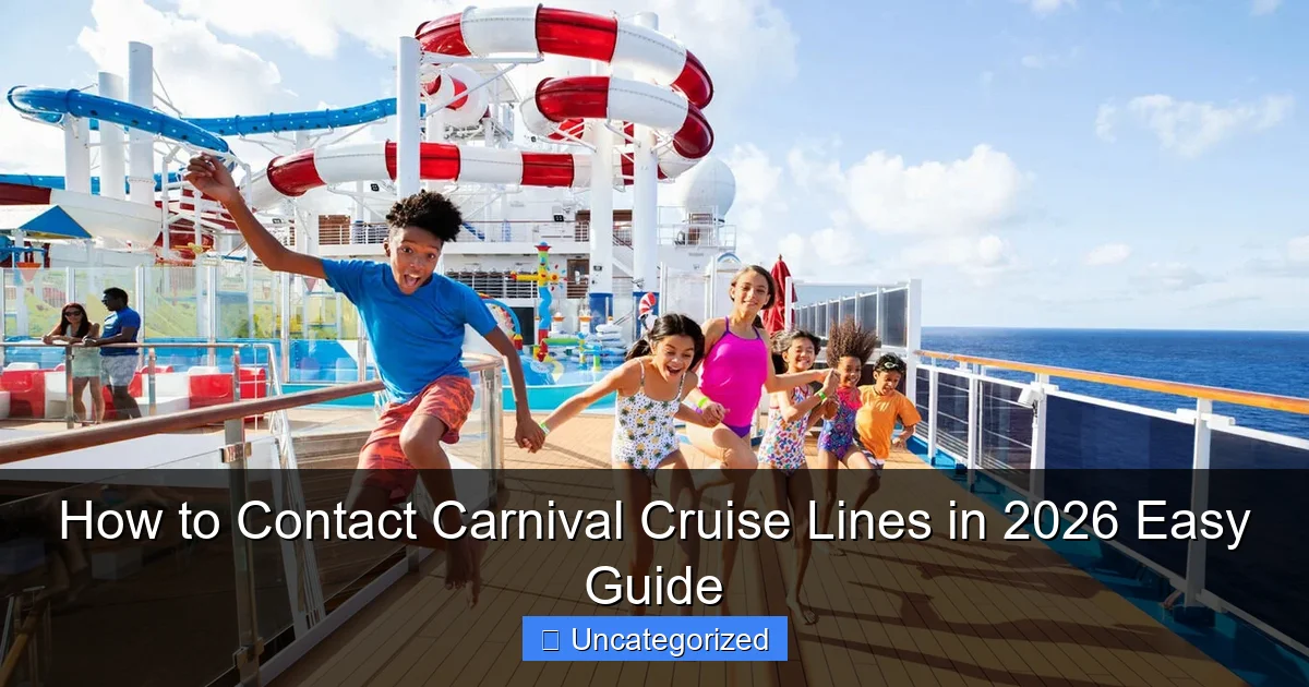 How to Contact Carnival Cruise Lines in 2026 Easy Guide