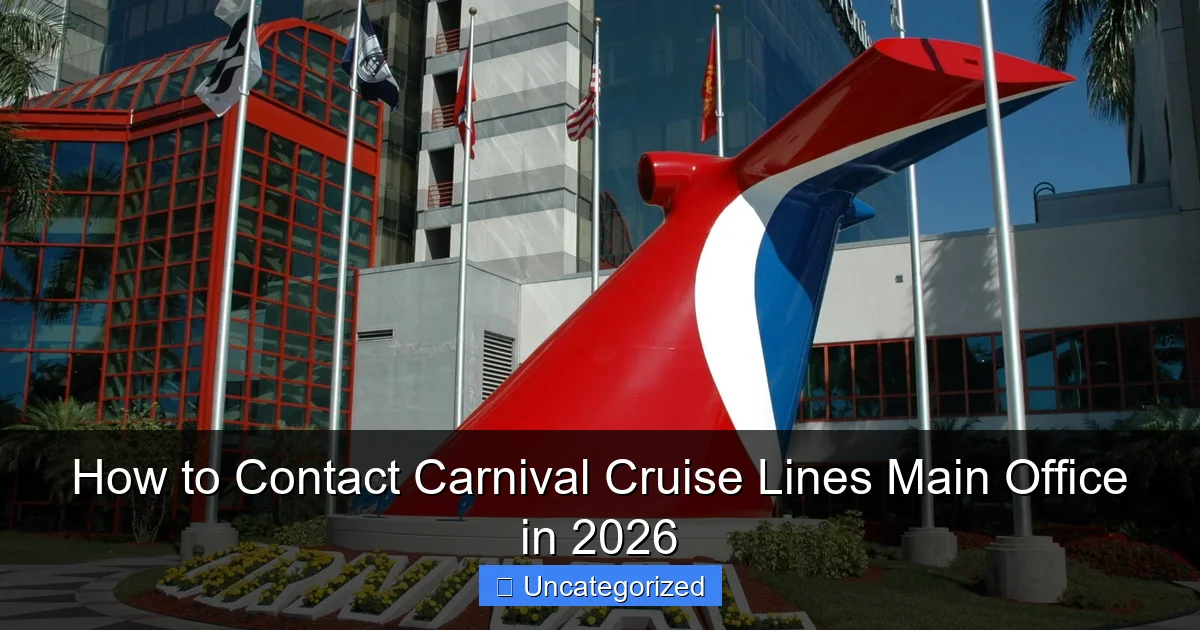 How to Contact Carnival Cruise Lines Main Office in 2026