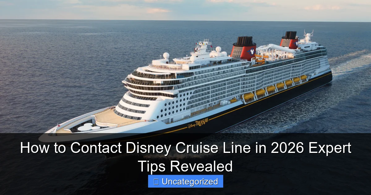 How to Contact Disney Cruise Line in 2026 Expert Tips Revealed
