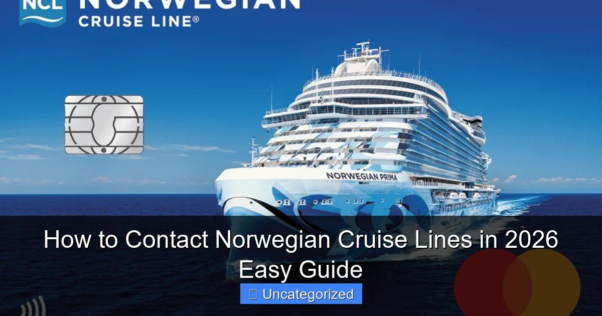 How to Contact Norwegian Cruise Lines in 2026 Easy Guide