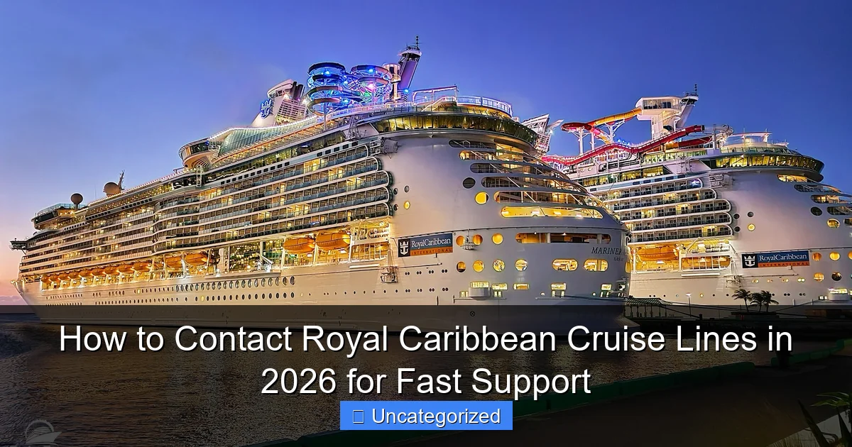 How to Contact Royal Caribbean Cruise Lines in 2026 for Fast Support
